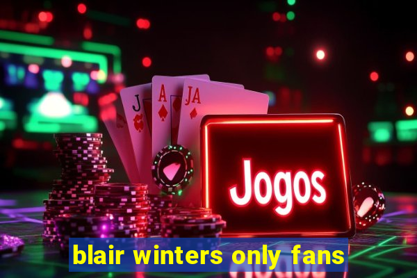 blair winters only fans